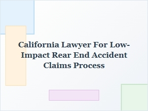 Understanding the Claims Process for Low-Impact Rear-End Accidents in California