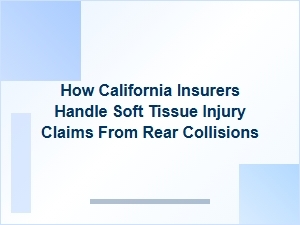 How California Insurers Handle Rear Collision Soft Tissue Claims