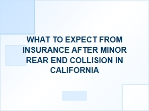 What to Expect From Insurance After a Minor Rear-End Collision in California