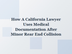 How a California Lawyer Uses Medical Records After Minor Collisions