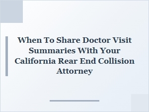 When to Share Doctor Visit Summaries with Your California Attorney