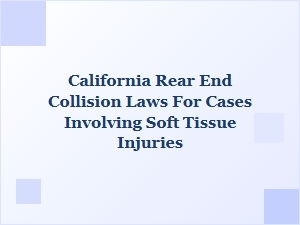 California Rear-End Collision Laws for Soft Tissue Injury Cases