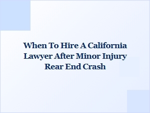 When to Hire a California Lawyer After a Minor Rear-End Crash