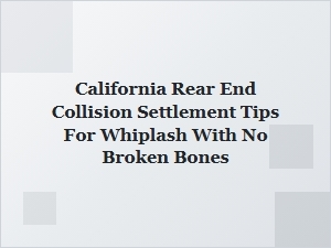 Settling a California Rear-End Whiplash Claim Without Broken Bones