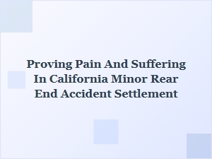 Proving Pain and Suffering in Minor Rear-End Settlements